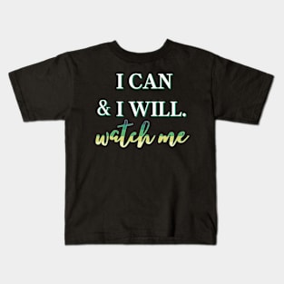 I Can & I Will, Watch Me Kids T-Shirt
